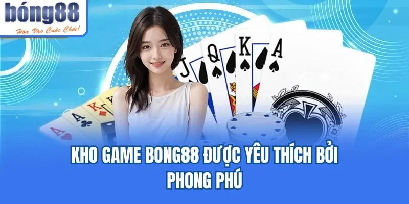 Bong88 🎖️ Link Tải Bong88 IOS/APK Uy Tín Chính Thức 05/2026 Kho game Bong88 được yêu thích bởi phong phú
